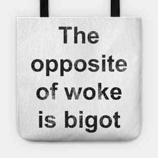 The Opposite of Woke Is Bigot Tote
