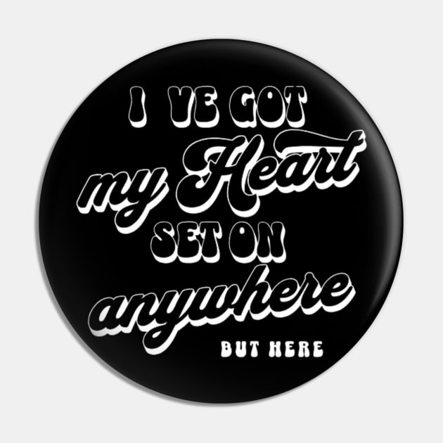 I´ve got my heart set on anywhere but here (White letter) Pin by LEMEDRANO