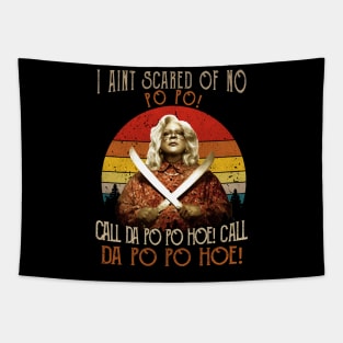 I Aint Scared of No Po Po Shirt Call Da Po Po Hoe Madea Tapestry