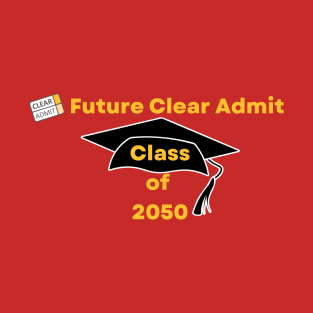 Future Clear Admit Class of 2050 T-Shirt