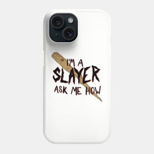 I’m a Slayer. Ask Me How. Phone Case