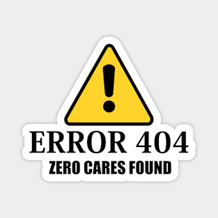 Error 404 Zero Cares Found Magnet