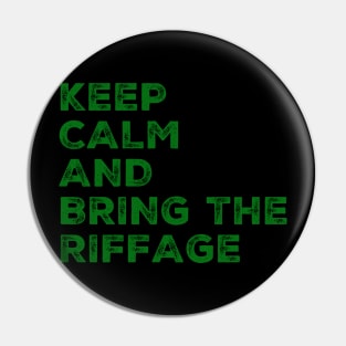 Keep calm and bring the riffage Pin