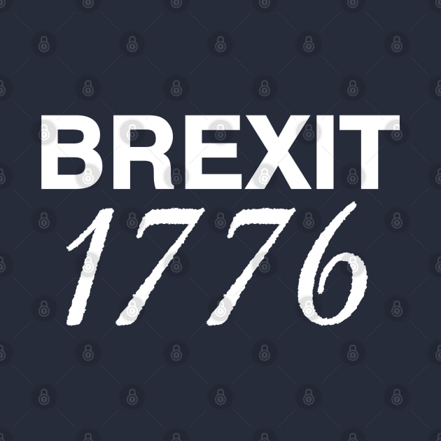 Brexit 1776 by textonshirts