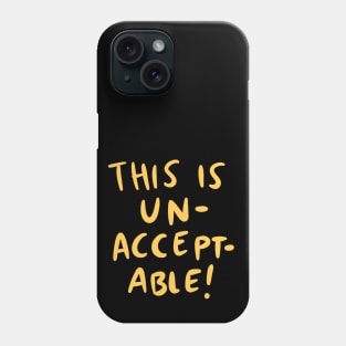 This is unacceptable Phone Case