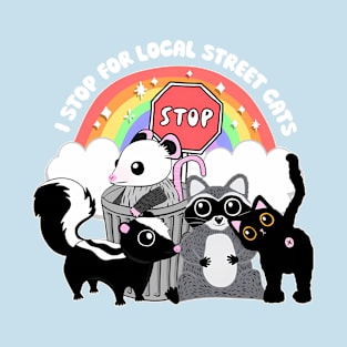 I Stop for Local Street Cats Cat Racoon Trasher T-Shirt