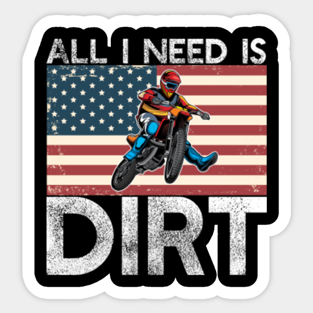 All I Need Is Dirt Biking Motocross Racing T Shirt Bike Us Funny