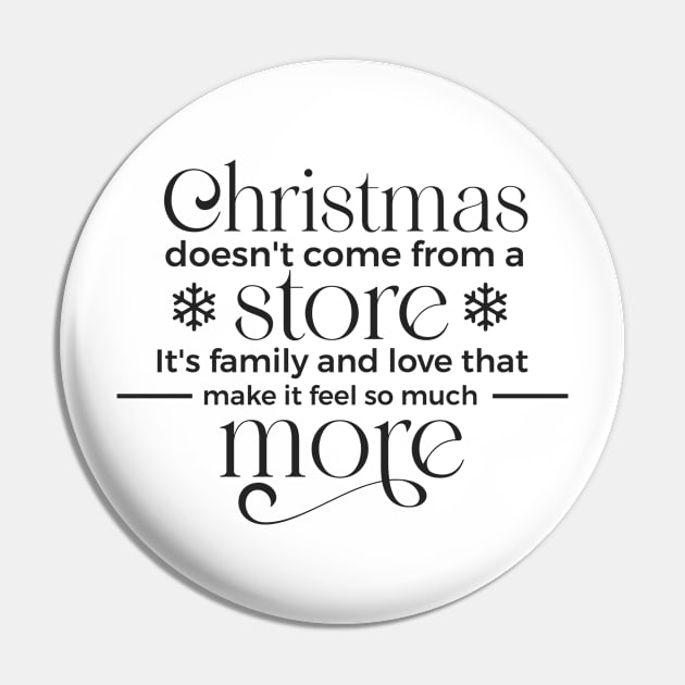 Christmas doesn't come from a store its family and love that make it feel so much Pin by unique_design76