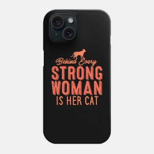 Behind Every Strong Woman Is Her Cat Phone Case