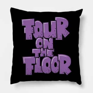 Four on the Floor -  House and Disco Music Pillow