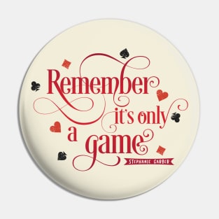 Remember it's only a Game Pin