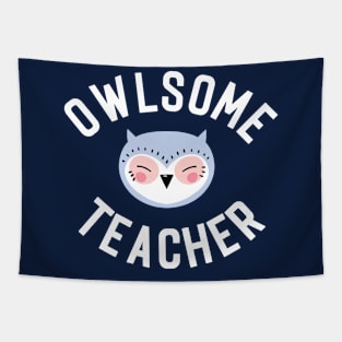 Owlsome Teacher Pun - Funny Gift Idea Tapestry