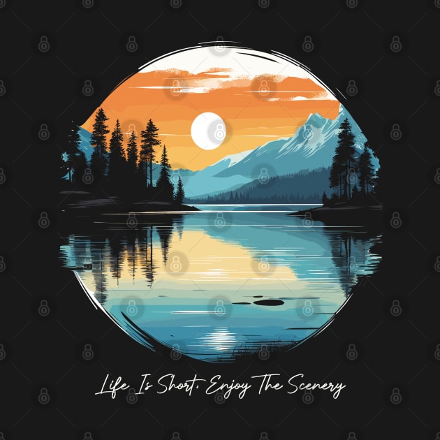 Life Is Short, Enjoy The Scenery by DNT Designs