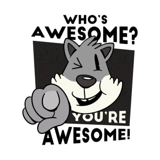 cat pointing ahead and winking, with the quote "Who's awesome? You're awesome!" T-Shirt