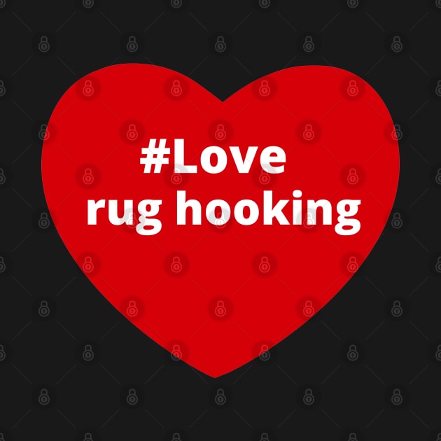 Love Rug Hooking - Hashtag Heart by support4love