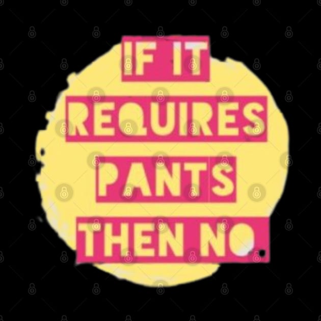If it Requires Pants then NO by Stevie26