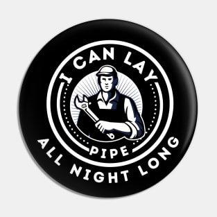 Funny Plumber - I can lay pipe all night long Pin