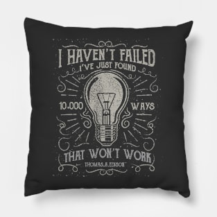 I haven't Failed - Edison Pillow