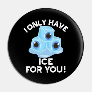 I Only Have Ice For You Cute Eye Pun Pin