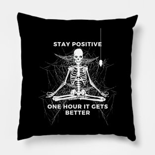 Stay Positive One Hour It Gets Better Pillow