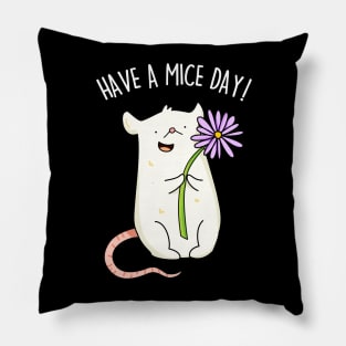 Have A Mice Day Cute Nice Day Mouse Pun Pillow