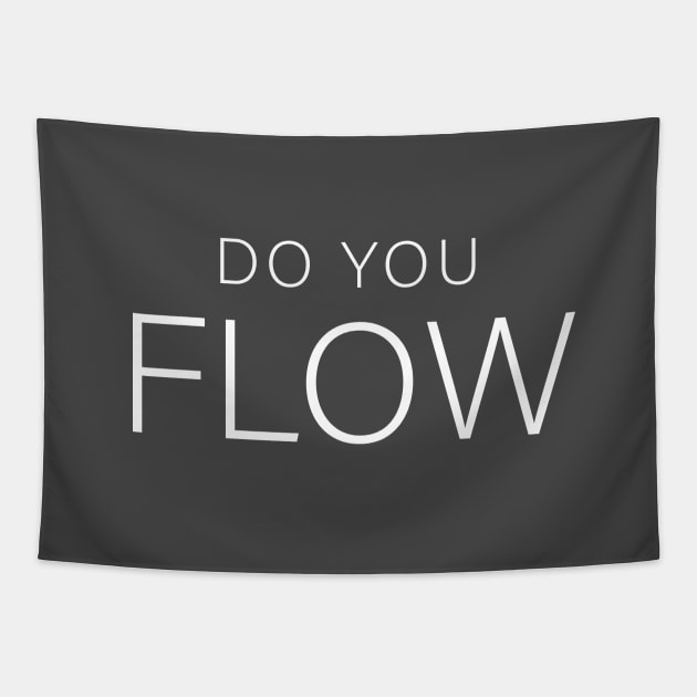 Do You Flow Tapestry by DubyaTee