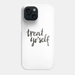 Treat yo'self Phone Case