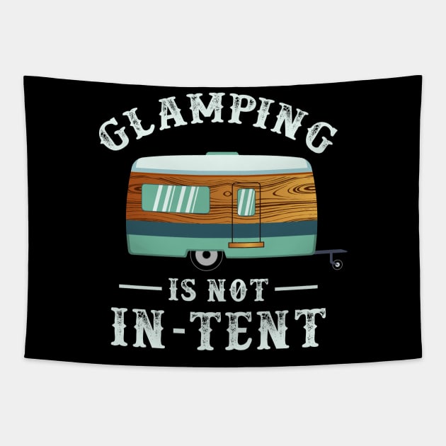 Glamping is not in-tent - Funny Camping Gifts Tapestry by Shirtbubble