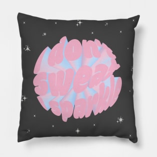 I don't sweat I sparkle Pillow