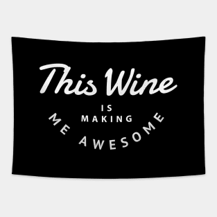 This wine is making me awesome Tapestry