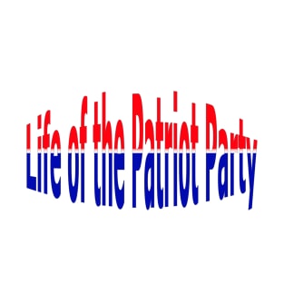 Life of the Patriot Party Patriotic American T-Shirt