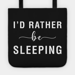 I'd Rather Be Sleeping Tote