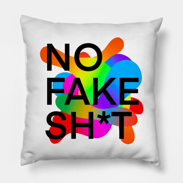 No Fake Shit Pillow by R Designs