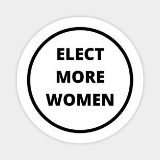 ELECT MORE WOMEN T-SHIRT, VOTE FOR WOMEN T-SHIRT, FEMINISM T-SHIRT, VOTE T-SHIRT, WOMEN IN POLITICS T-SHIRT, FEMINIST GIFT Magnet