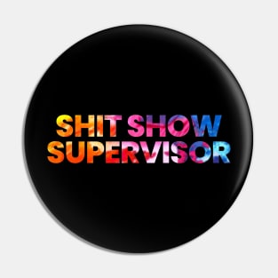 Shit Show Supervisor Pin