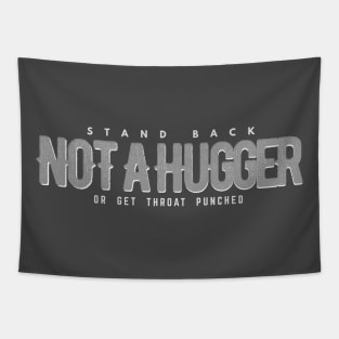 NOT A HUGGER  Stand Back or Get Throat Punched Tapestry