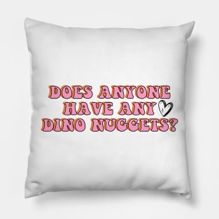 Does Anyone Have Dino Nuggets? Charli d Amelio Fan I'm a Picky Eater Too Gifts Pillow