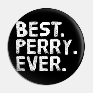 NAME BEST PERRY EVER Father Day Pin