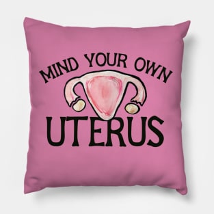 Mind your own uterus Pillow