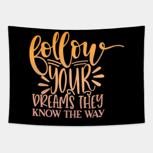 Follow Your Dreams They Know The Way Tapestry