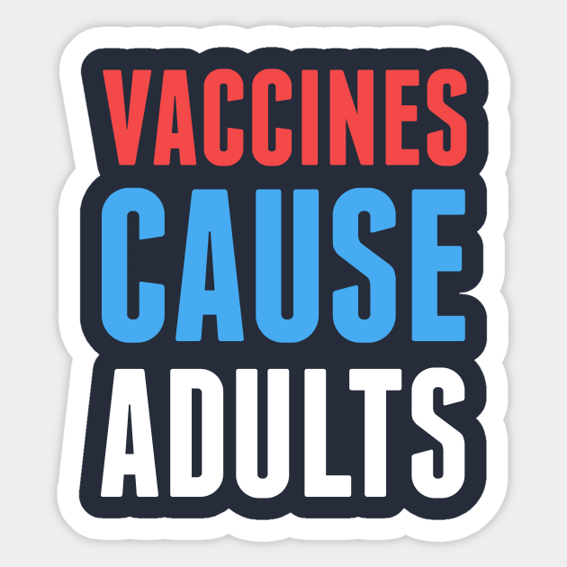 Vaccines Cause Adults Funny Pro Vaccination Vaxxer Science T-Shirt Vaccines Cause Adults Funny Pro Vaccination Vaxxer Science T-Shirt