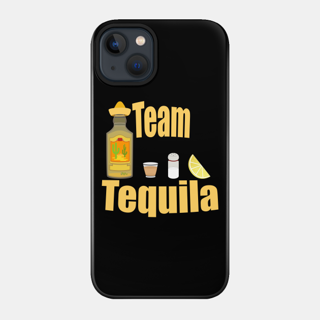 Team Tequila - Tequila - Phone Case