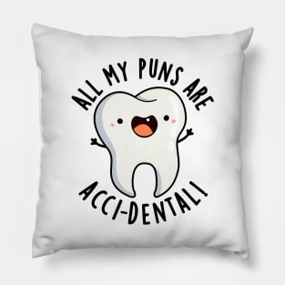 All My Puns Are Acci-dental Funny Tooth Pun Pillow