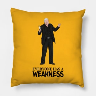 Everyone Has A Weakness Pillow