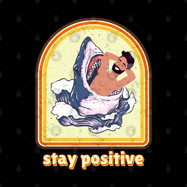 stay positive shark funny by Can Photo