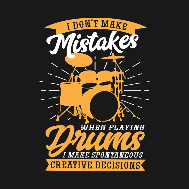 Drums Funny Sayings I Dont Make Mistakes Drummer Ts T Shirt Teepublic 