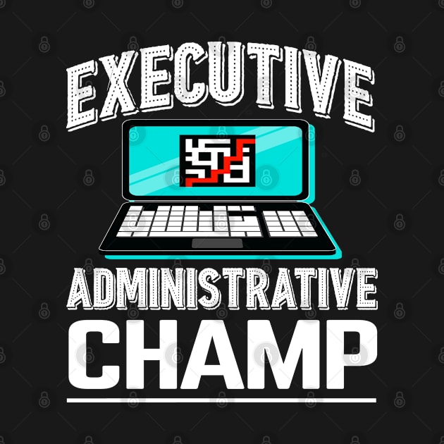 Executive administrative champ by artsytee