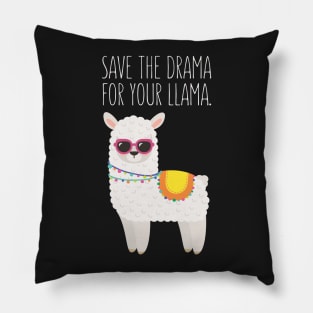 Save The Drama For Your Llama - Funny Llama Pillow