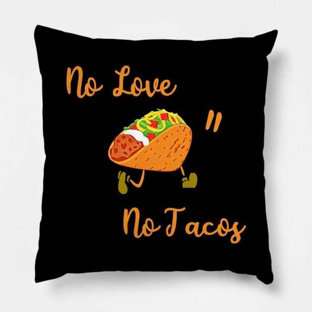 No love no tacos funny gift Pillow by salah_698