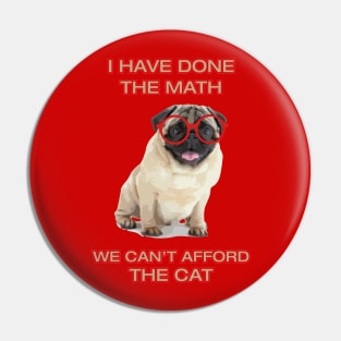 I Have Done the Math - We Can't Afford the Cat Pin